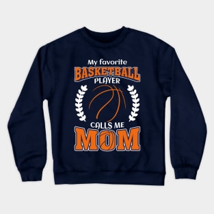 My Favorite Basketball Player Calls Me Mom Mother's Day Crewneck Sweatshirt